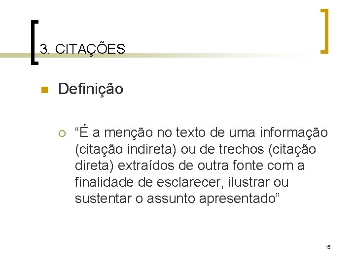 3. CITAÇÕES n Definição ¡ “É a menção no texto de uma informação (citação