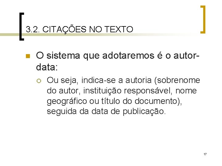 3. 2. CITAÇÕES NO TEXTO n O sistema que adotaremos é o autordata: ¡