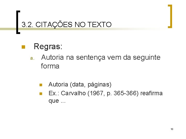 3. 2. CITAÇÕES NO TEXTO n Regras: a. Autoria na sentença vem da seguinte