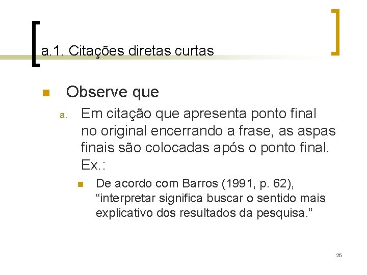 a. 1. Citações diretas curtas n Observe que a. Em citação que apresenta ponto
