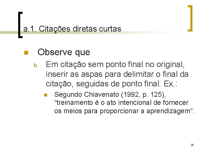 a. 1. Citações diretas curtas n Observe que b. Em citação sem ponto final