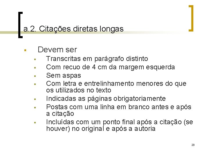 a. 2. Citações diretas longas Devem ser § § § § Transcritas em parágrafo