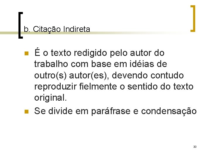b. Citação Indireta n n É o texto redigido pelo autor do trabalho com