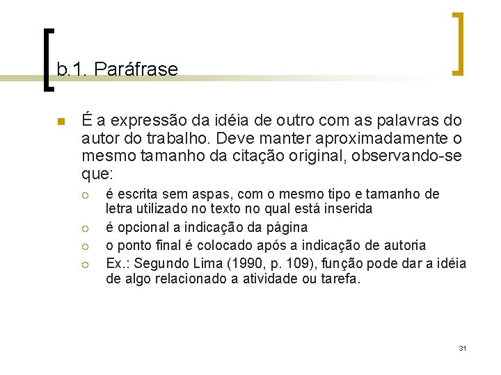 b. 1. Paráfrase n É a expressão da idéia de outro com as palavras