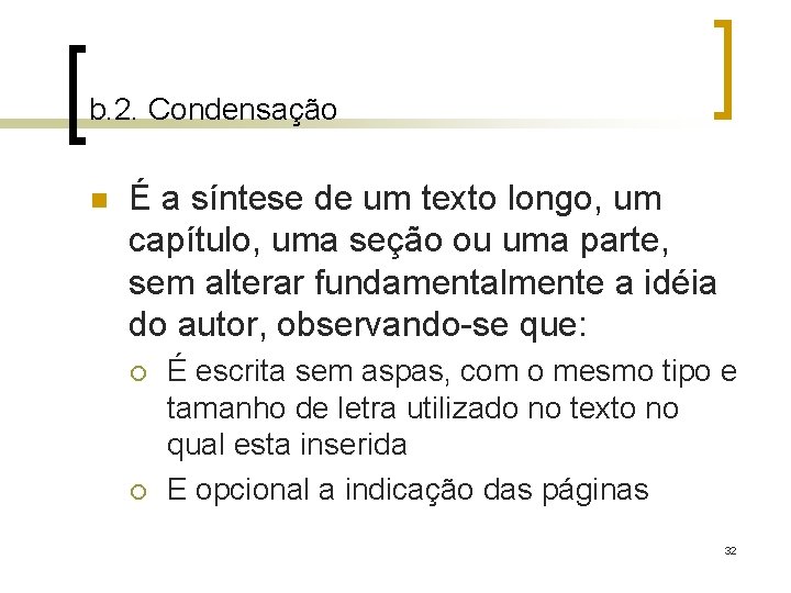 b. 2. Condensação n É a síntese de um texto longo, um capítulo, uma