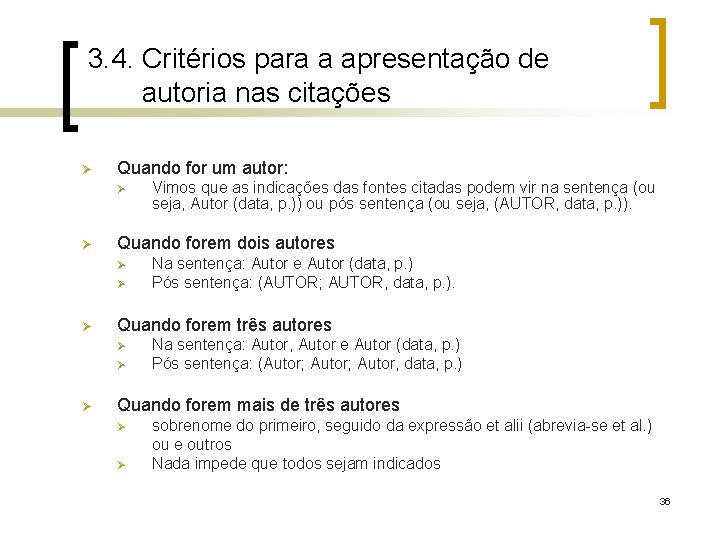 3. 4. Critérios para a apresentação de autoria nas citações Ø Quando for um