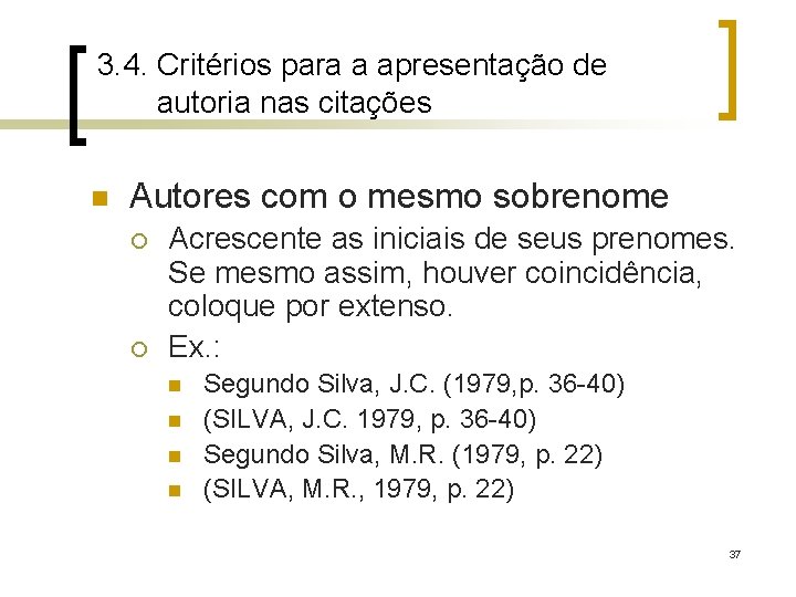 3. 4. Critérios para a apresentação de autoria nas citações n Autores com o