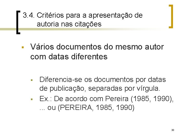 3. 4. Critérios para a apresentação de autoria nas citações § Vários documentos do