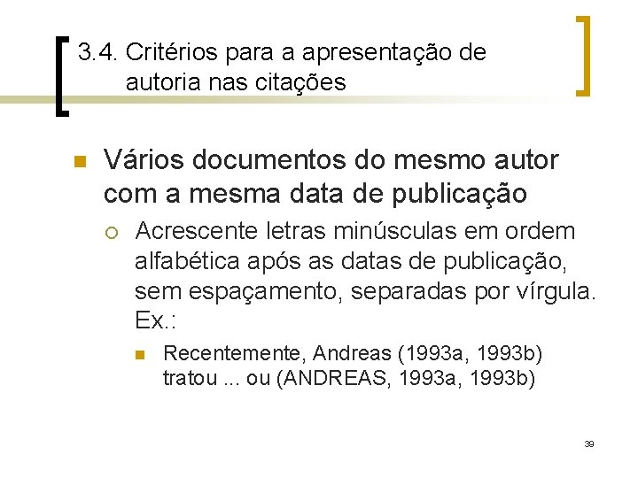 3. 4. Critérios para a apresentação de autoria nas citações n Vários documentos do