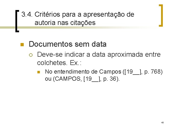 3. 4. Critérios para a apresentação de autoria nas citações n Documentos sem data