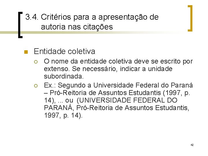 3. 4. Critérios para a apresentação de autoria nas citações n Entidade coletiva ¡
