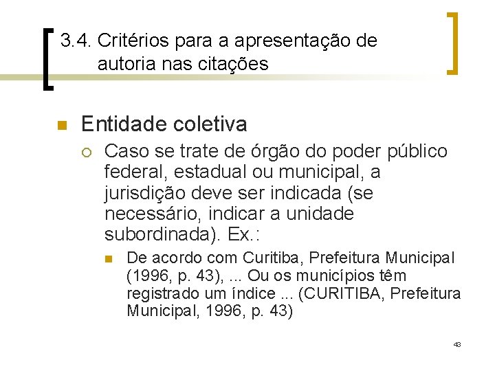 3. 4. Critérios para a apresentação de autoria nas citações n Entidade coletiva ¡