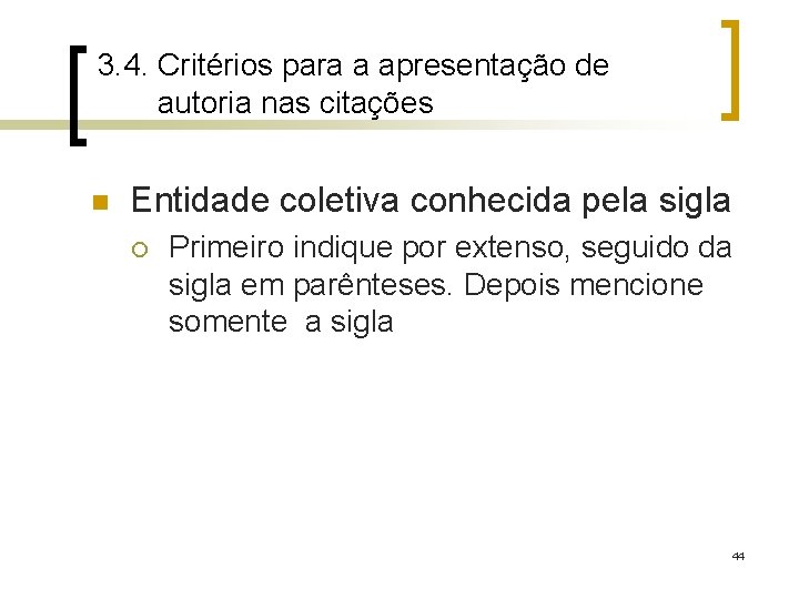 3. 4. Critérios para a apresentação de autoria nas citações n Entidade coletiva conhecida