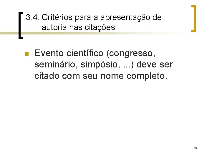3. 4. Critérios para a apresentação de autoria nas citações n Evento científico (congresso,