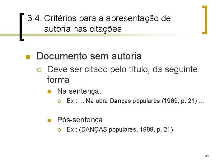 3. 4. Critérios para a apresentação de autoria nas citações n Documento sem autoria
