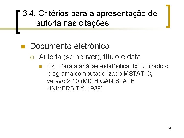 3. 4. Critérios para a apresentação de autoria nas citações n Documento eletrônico ¡