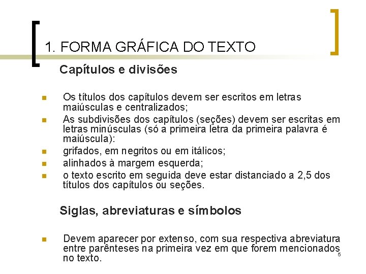 1. FORMA GRÁFICA DO TEXTO Capítulos e divisões n n n Os títulos dos