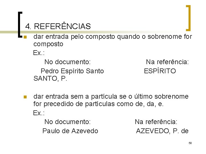 4. REFERÊNCIAS n dar entrada pelo composto quando o sobrenome for composto Ex. :