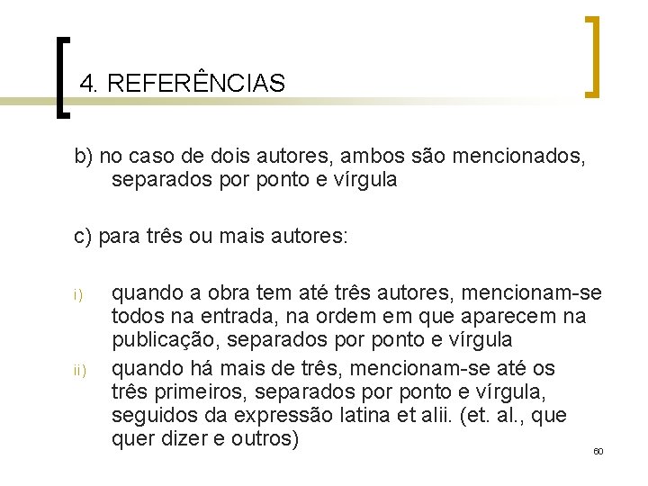 4. REFERÊNCIAS b) no caso de dois autores, ambos são mencionados, separados por ponto