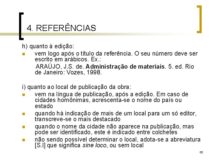 4. REFERÊNCIAS h) quanto à edição: n vem logo após o título da referência.