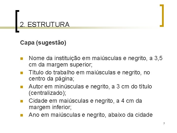 2. ESTRUTURA Capa (sugestão) n n n Nome da instituição em maiúsculas e negrito,