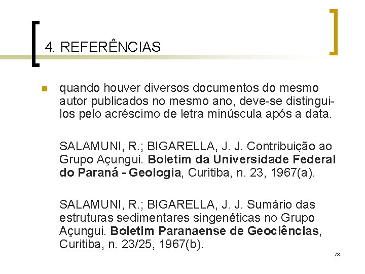 4. REFERÊNCIAS n quando houver diversos documentos do mesmo autor publicados no mesmo ano,