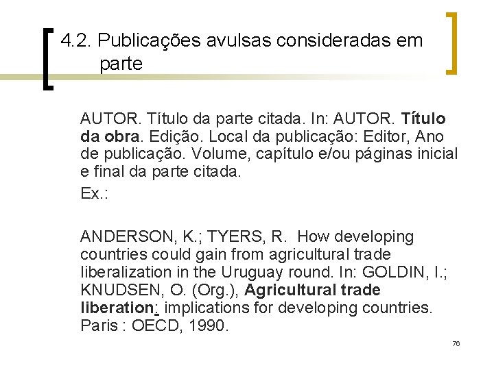 4. 2. Publicações avulsas consideradas em parte AUTOR. Título da parte citada. In: AUTOR.