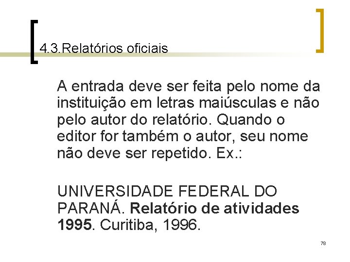 4. 3. Relatórios oficiais A entrada deve ser feita pelo nome da instituição em