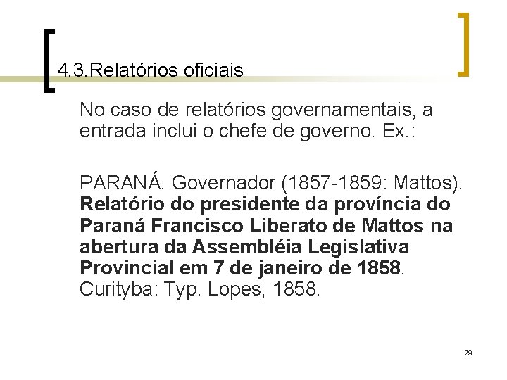 4. 3. Relatórios oficiais No caso de relatórios governamentais, a entrada inclui o chefe
