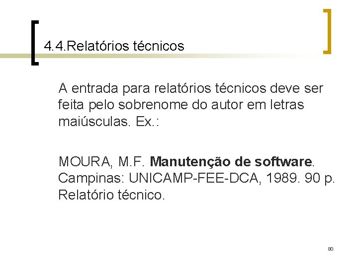 4. 4. Relatórios técnicos A entrada para relatórios técnicos deve ser feita pelo sobrenome