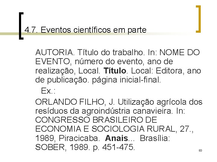 4. 7. Eventos científicos em parte AUTORIA. Título do trabalho. In: NOME DO EVENTO,