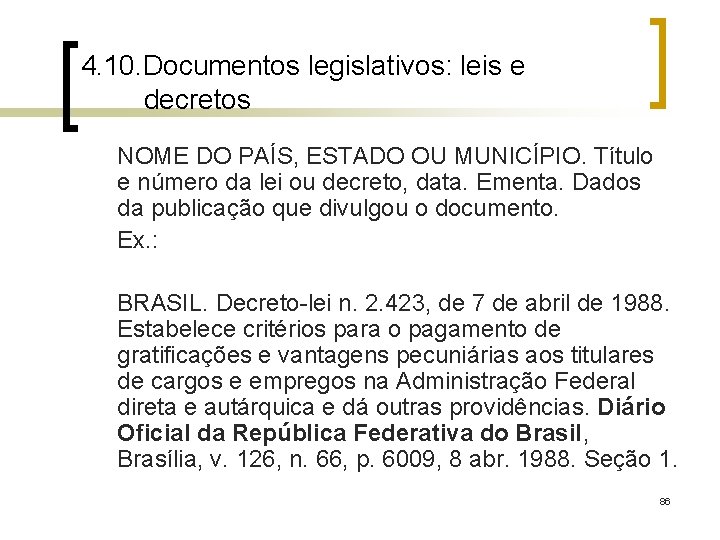 4. 10. Documentos legislativos: leis e decretos NOME DO PAÍS, ESTADO OU MUNICÍPIO. Título