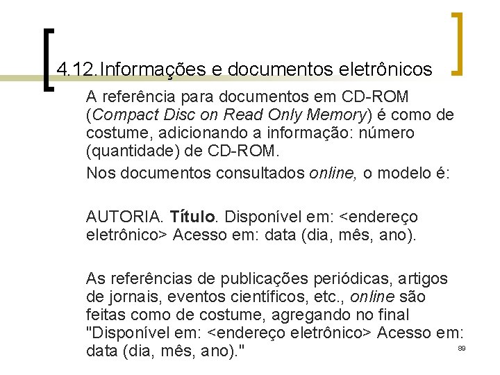 4. 12. Informações e documentos eletrônicos A referência para documentos em CD-ROM (Compact Disc