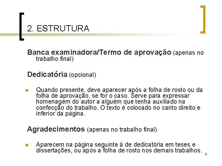 2. ESTRUTURA Banca examinadora/Termo de aprovação (apenas no trabalho final) Dedicatória (opcional) n Quando