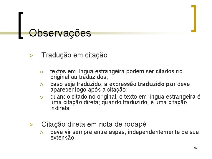 Observações Ø Tradução em citação ¡ ¡ ¡ Ø textos em língua estrangeira podem