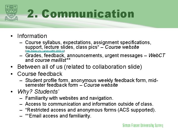 2. Communication • Information – Course syllabus, expectations, assignment specifications, support, lecture slides, class