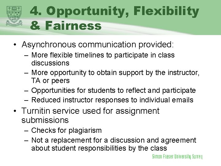 4. Opportunity, Flexibility & Fairness • Asynchronous communication provided: – More flexible timelines to