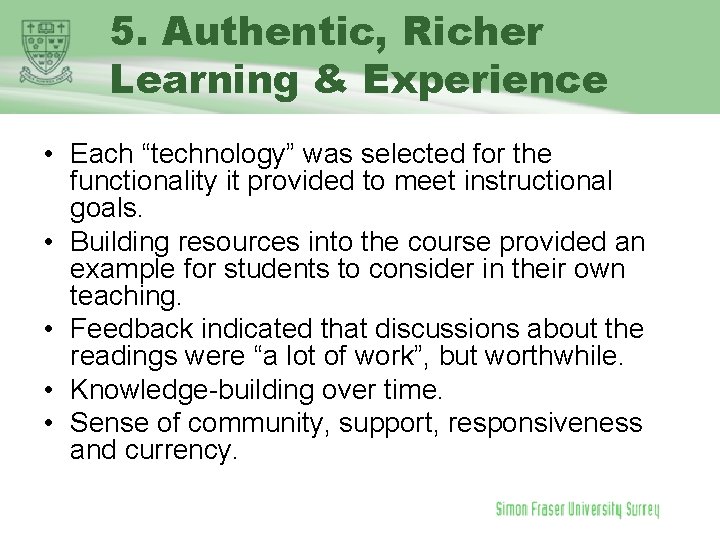 5. Authentic, Richer Learning & Experience • Each “technology” was selected for the functionality
