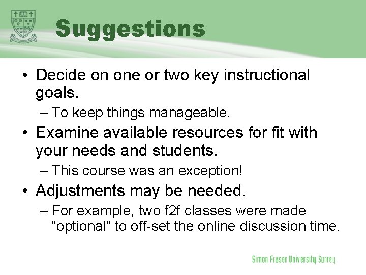 Suggestions • Decide on one or two key instructional goals. – To keep things