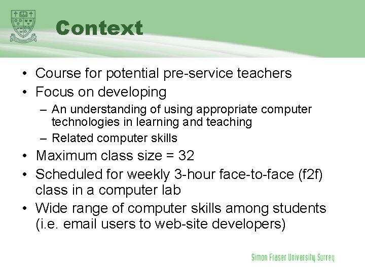 Context • Course for potential pre-service teachers • Focus on developing – An understanding