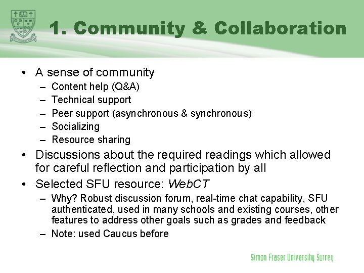 1. Community & Collaboration • A sense of community – – – Content help