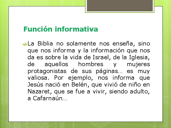 Función informativa La Biblia no solamente nos enseña, sino que nos informa y la