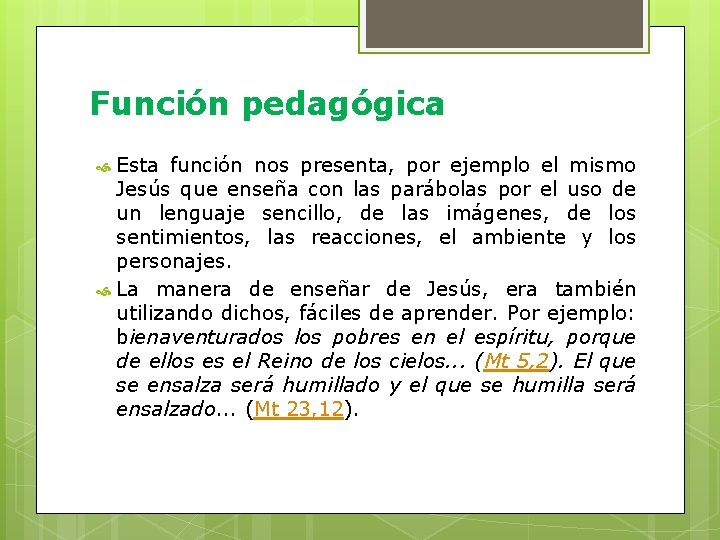 Función pedagógica Esta función nos presenta, por ejemplo el mismo Jesús que enseña con