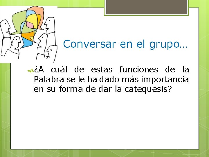 Conversar en el grupo… ¿A cuál de estas funciones de la Palabra se le