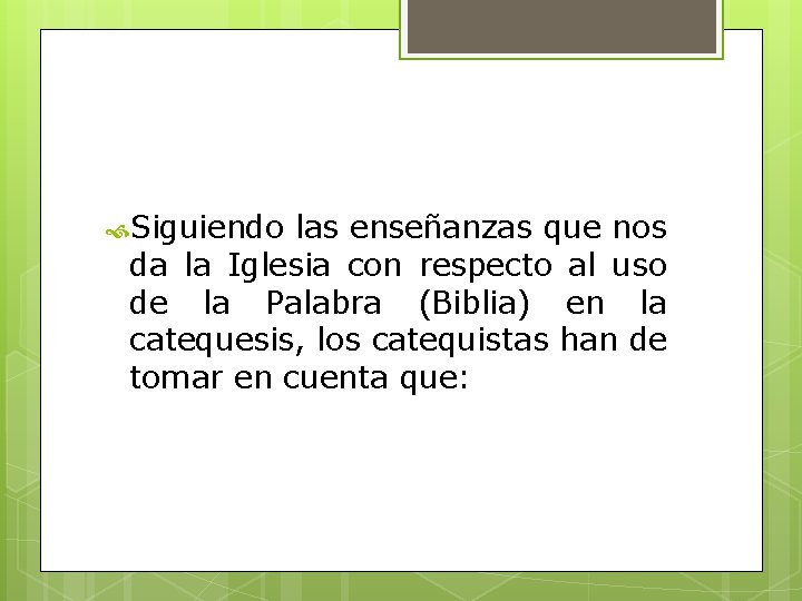  Siguiendo las enseñanzas que nos da la Iglesia con respecto al uso de