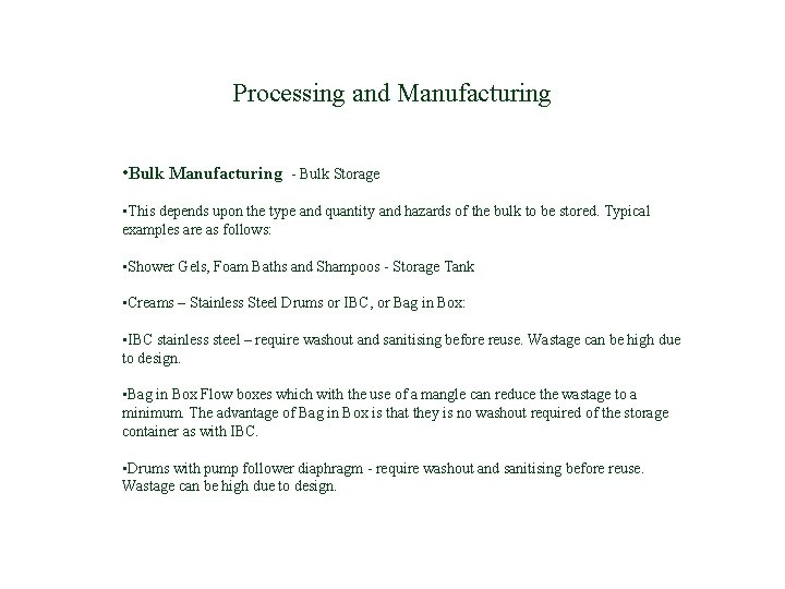 Processing and Manufacturing • Bulk Manufacturing - Bulk Storage • This depends upon the