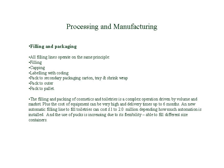 Processing and Manufacturing • Filling and packaging • All filling lines operate on the