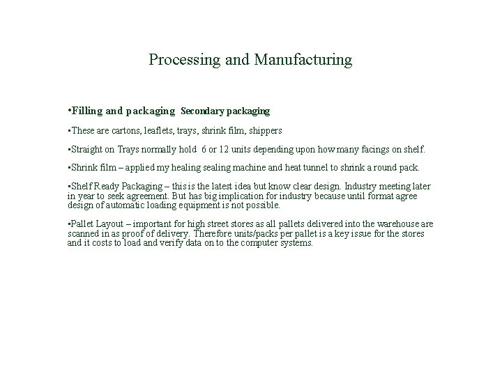 Processing and Manufacturing • Filling and packaging Secondary packaging • These are cartons, leaflets,