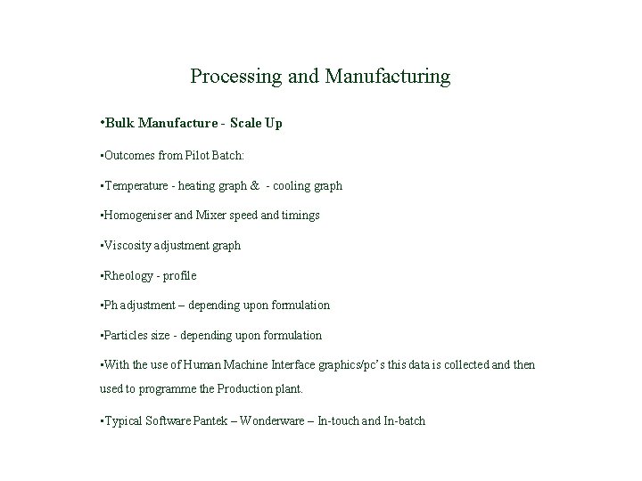 Processing and Manufacturing • Bulk Manufacture - Scale Up • Outcomes from Pilot Batch:
