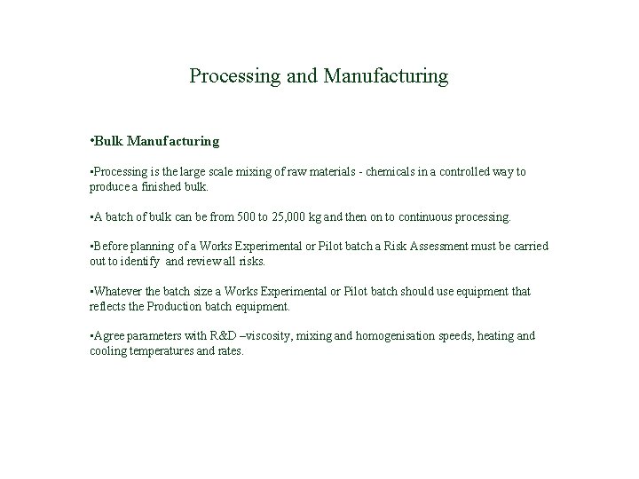 Processing and Manufacturing • Bulk Manufacturing • Processing is the large scale mixing of